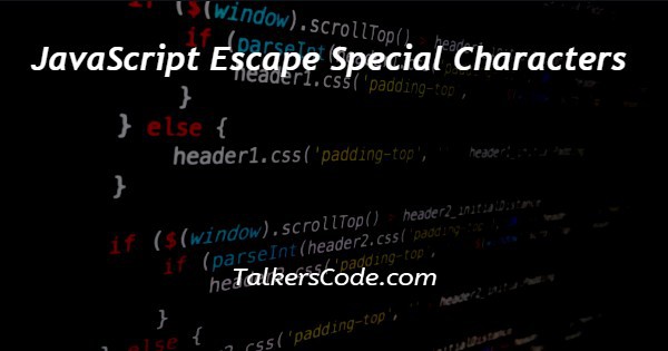 JavaScript Escape Special Characters