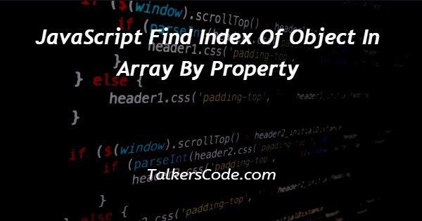 JavaScript Find Index Of Object In Array By Property