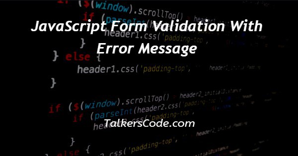 JavaScript Form Validation With Error Message