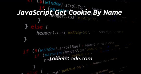 JavaScript Get Cookie By Name