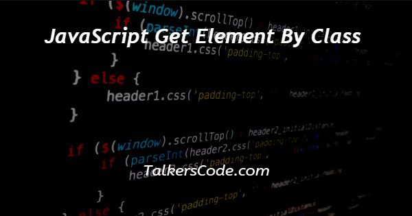 JavaScript Get Element By Class