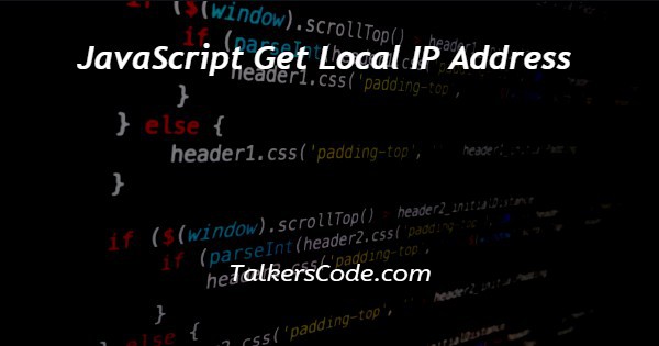 JavaScript Get Local IP Address