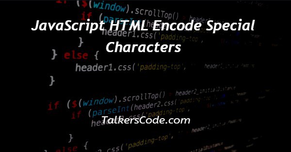 JavaScript HTML Encode Special Characters