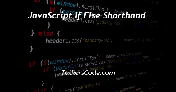 JavaScript If Else Shorthand