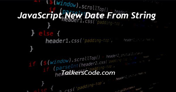 JavaScript New Date From String