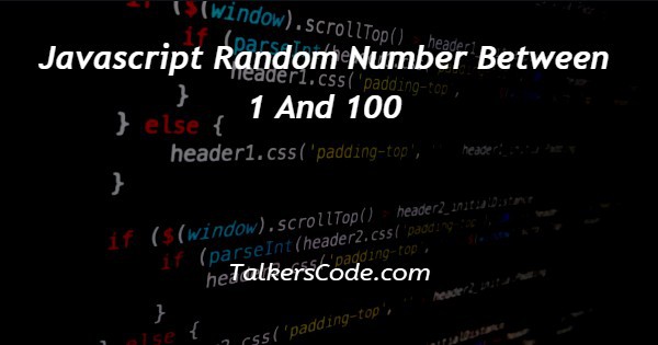 Javascript Random Number Between 1 And 100