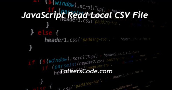 JavaScript Read Local CSV File