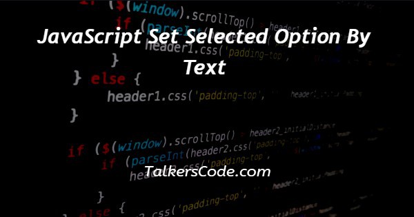 JavaScript Set Selected Option By Text