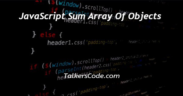 JavaScript Sum Array Of Objects