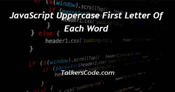 javascript-uppercase-first-letter-of-each-word