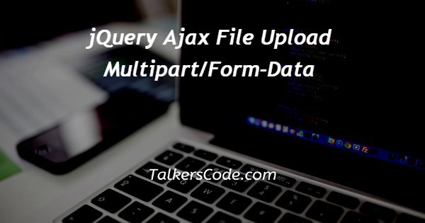 jquery-ajax-file-upload-multipart-form-data