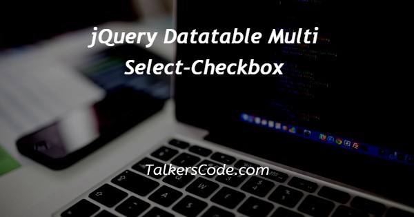 jQuery Datatable Multi Select-Checkbox