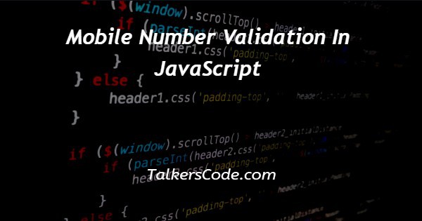 Mobile Number Validation In JavaScript