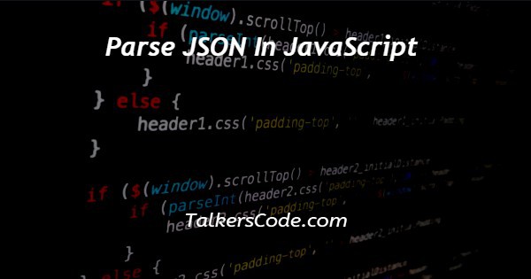 Parse JSON In JavaScript