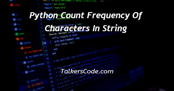 Python Count Frequency Of Characters In String