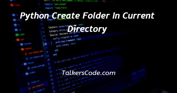 Python Create Folder In Current Directory