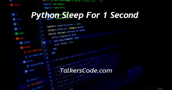 Python Sleep For 1 Second