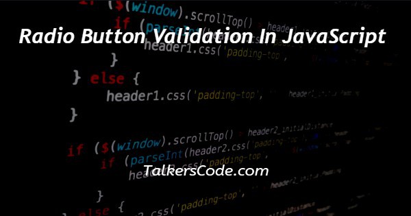 Radio Button Validation In JavaScript