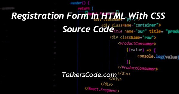 Registration Form In HTML With CSS Source Code