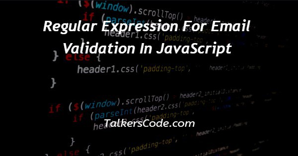 Regular Expression For Email Validation In JavaScript