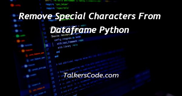 Remove Special Characters From Dataframe Python
