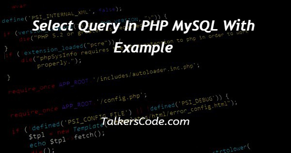 Select Query In PHP MySQL With Example