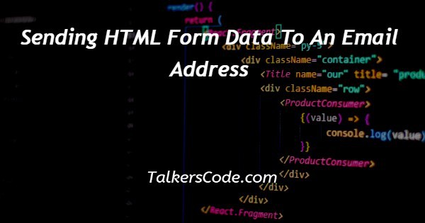 Sending HTML Form Data To An Email Address