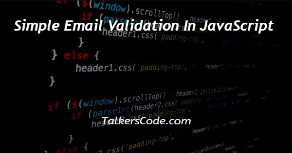 Simple Email Validation In JavaScript