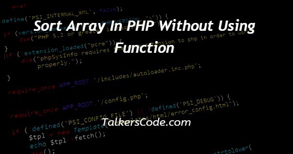 Sort Array In PHP Without Using Function