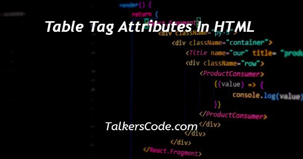 Table Tag Attributes In HTML