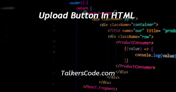 Upload Button In HTML