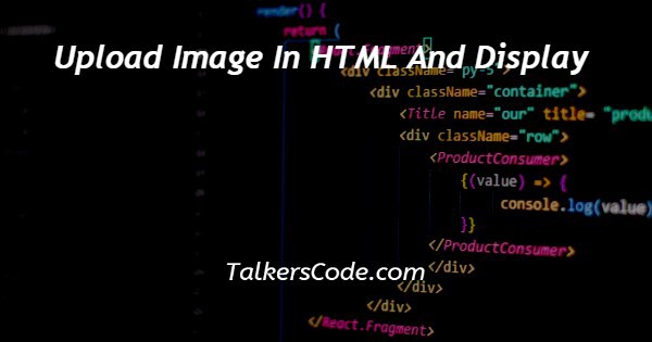 Upload Image In HTML And Display