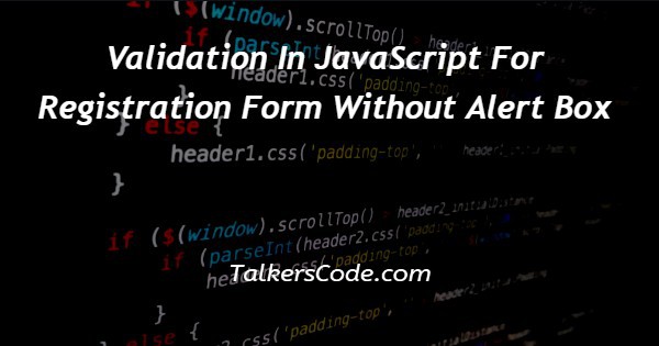 Validation In JavaScript For Registration Form Without Alert Box