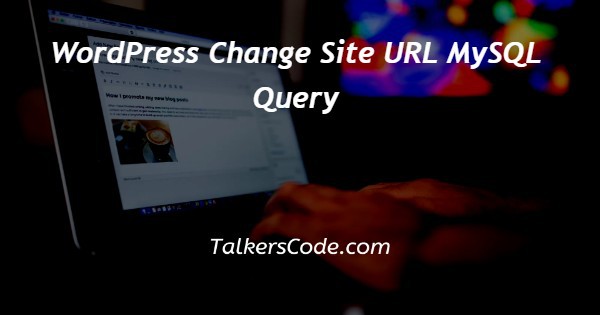 WordPress Change Site URL MySQL Query