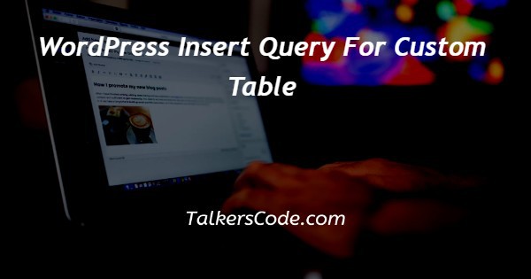 WordPress Insert Query For Custom Table