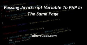 Passing JavaScript Variable To PHP In The Same Page
