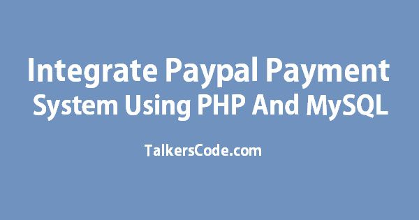 Integrate Paypal Payment System Using PHP And MySQL