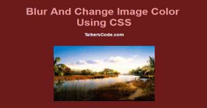 Blur And Change Image Color Using CSS3