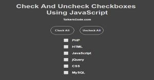 Check And Uncheck Checkboxes Using JavaScript