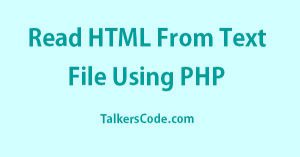 Read HTML From Text File Using PHP